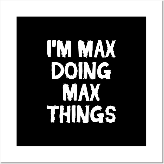 I'm Max doing Max things Wall Art by hoopoe